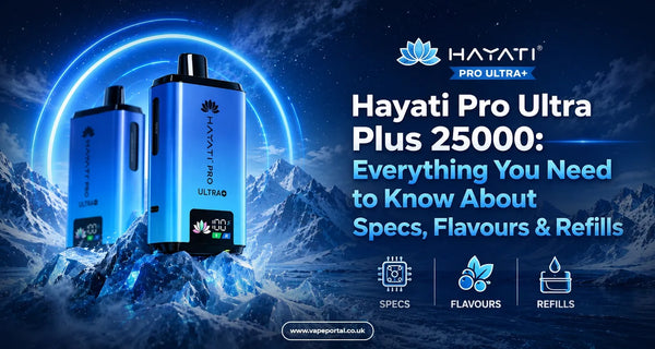 Hayati Pro Ultra Plus 25000: Everything You Need to Know About Specs, Flavours & Refills