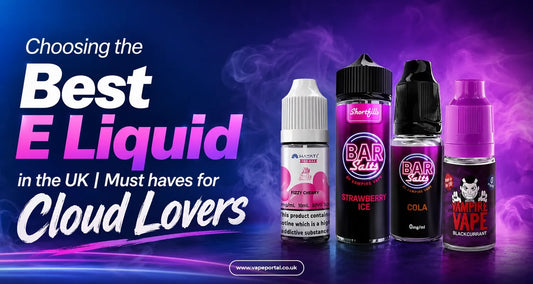 Choosing the Best E Liquid in the UK | Must haves for Cloud Lovers