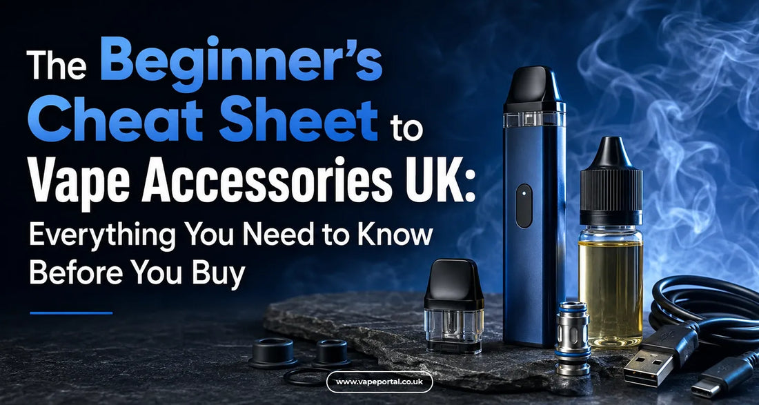 The Beginner’s Cheat Sheet to Vape Accessories UK: Everything You Need to Know Before You Buy