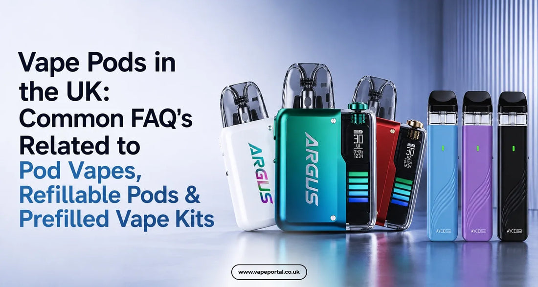 Vape Pods in the UK: Common FAQ’s Related to Pod Vapes, Refillable Pods & Prefilled Vape Kits